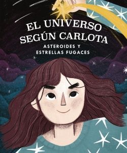 El universo según Carlota - Asteroides y estrellas fugaces. Teresa Paneque