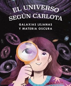 El universo según Carlota 4. Galaxias lejanas y materia oscura. Teresa Paneque