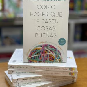 Como Hacer Que Te Pasen Cosas Buenas. Marian Rojas Estape