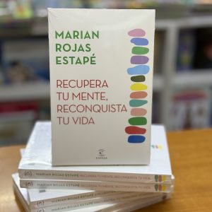 Recupera Tu Mente, Reconquista Tu Vida. Marian Roja Estape