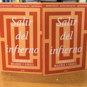 Salir del infierno. Ana María Stuven .Verónica Undurraga. Ingrid Bachmann