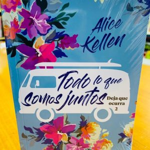 Todo Lo Que Somos Juntos. Alice Kellen