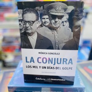 Libro La Conjura. Los mil y un Días del Golpe Mónica González