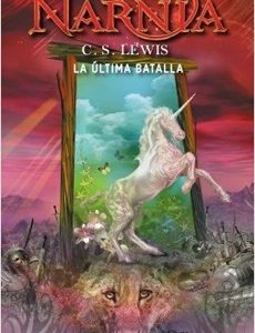 La Última Batalla (Crónicas De Narnia #7)