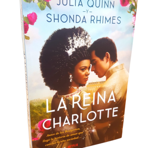 La Reina Charlotte. Julia Quinn y Shonda Rhimes.