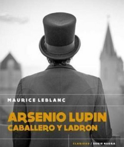 Arsenio Lupin Caballero y Ladron. Maurice Leblanc