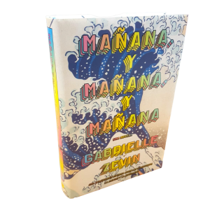 Mañana, y Mañana, y Mañana. Gabrielle Zevin (TD)
