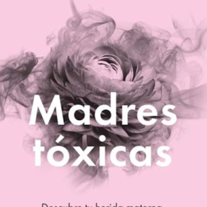Madres Tóxicas
