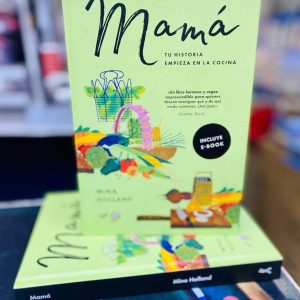 Mama. tu Historia Empieza en la Cocina Mina Holland