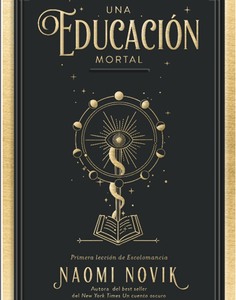 Una Educación Mortal. Naomi Novik