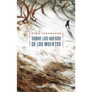 Sobre los Huesos de los Muertos. Olga Tokarczuk