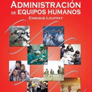 Administración de Equipos Humanos, 1a. Ed.