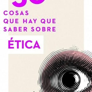 50 Cosas que hay que Saber Sobre Ética