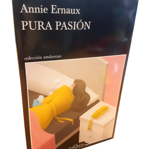 Pura pasión. Annie Ernaux.