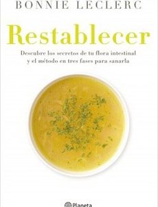 Restablecer. Descubre Los Secretos De Tu Flora Intestinal