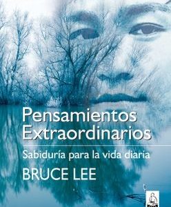 Pensamientos Extraordinarios: Sabiduría Para la Vida Diaria (Bruce Lee)