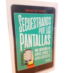 Secuestrados por las Pantallas: una adicción en niños, niñas y adolescentes. Carolina Pérez Stephens.