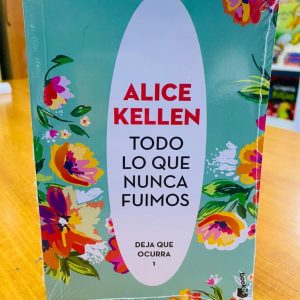Todo Lo Que Nunca Fuimos, Alice Kellen